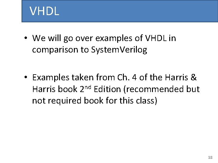 VHDL • We will go over examples of VHDL in comparison to System. Verilog