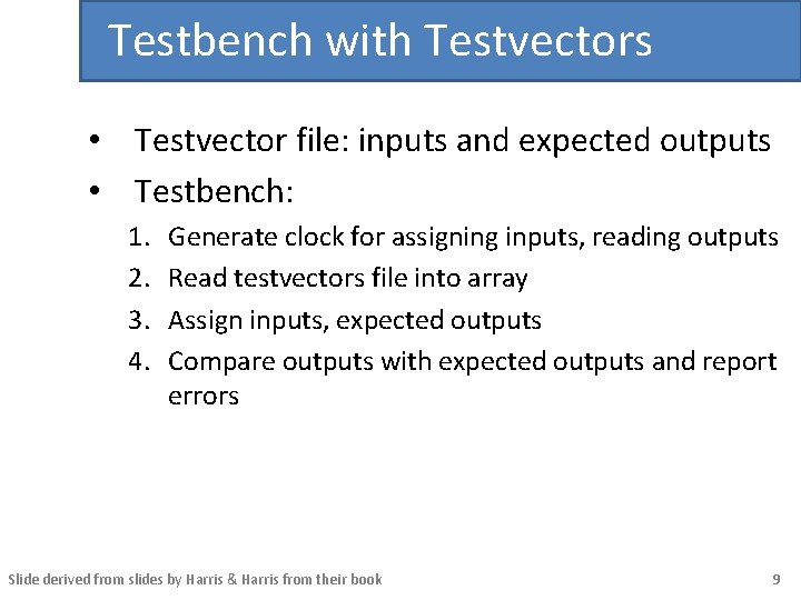 Testbench with Testvectors • Testvector file: inputs and expected outputs • Testbench: 1. 2.