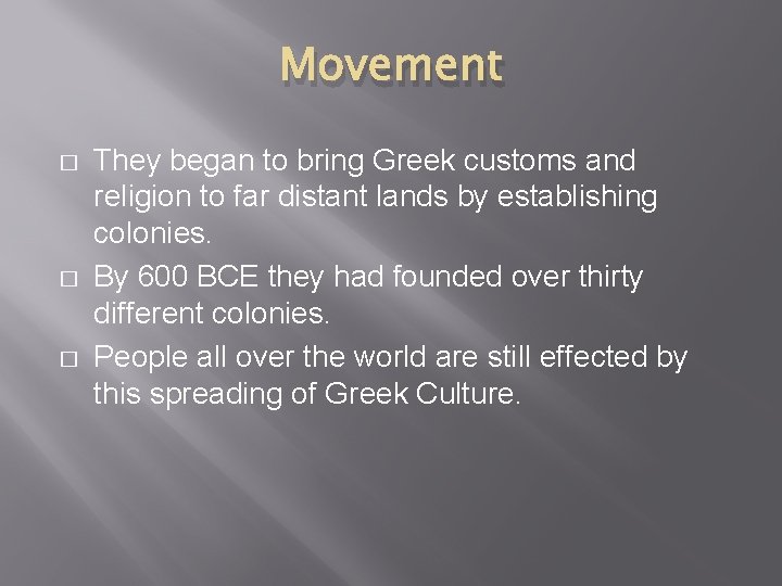 Movement � � � They began to bring Greek customs and religion to far