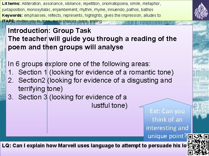 Lit terms: Alliteration, assonance, sibilance, repetition, onomatopoeia, simile, metaphor, juxtaposition, monosyllabic, enjambement, rhythm, rhyme,