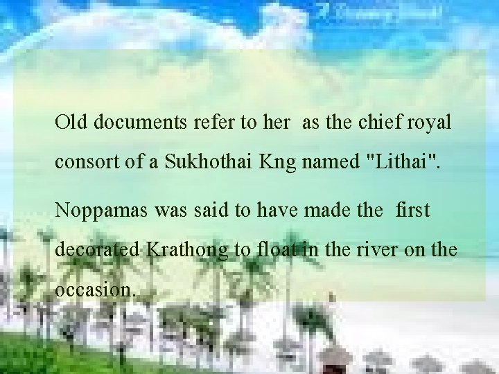 Old documents refer to her as the chief royal consort of a Sukhothai Kng