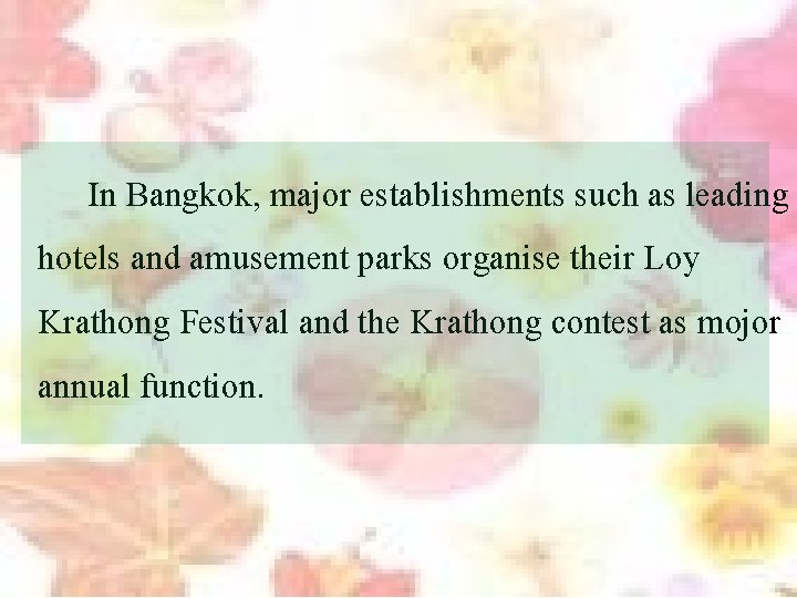 In Bangkok, major establishments such as leading hotels and amusement parks organise their Loy
