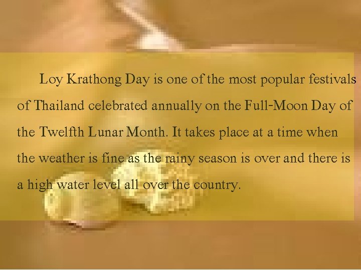 Loy Krathong Day is one of the most popular festivals of Thailand celebrated annually