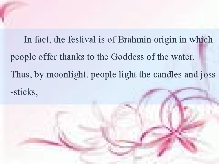 In fact, the festival is of Brahmin origin in which people offer thanks to