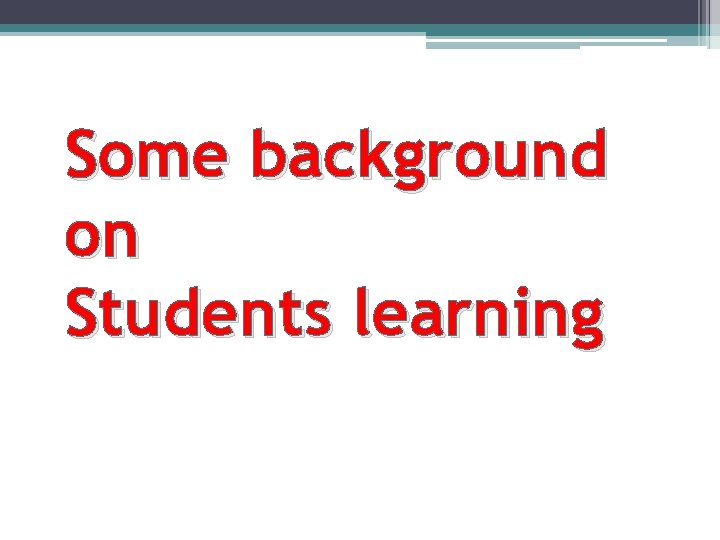 Some background on Students learning 