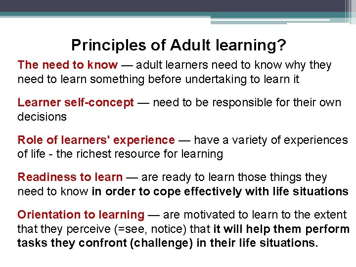 Principles of Adult learning? The need to know — adult learners need to know