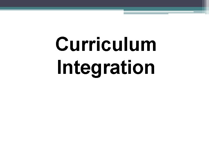 Curriculum Integration 