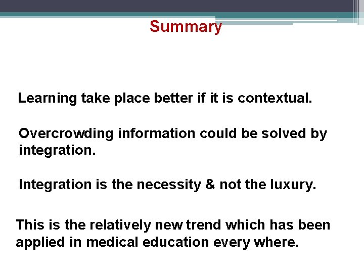 Summary Learning take place better if it is contextual. Overcrowding information could be solved