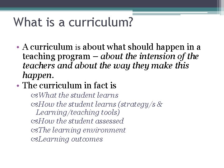 What is a curriculum? • A curriculum is about what should happen in a
