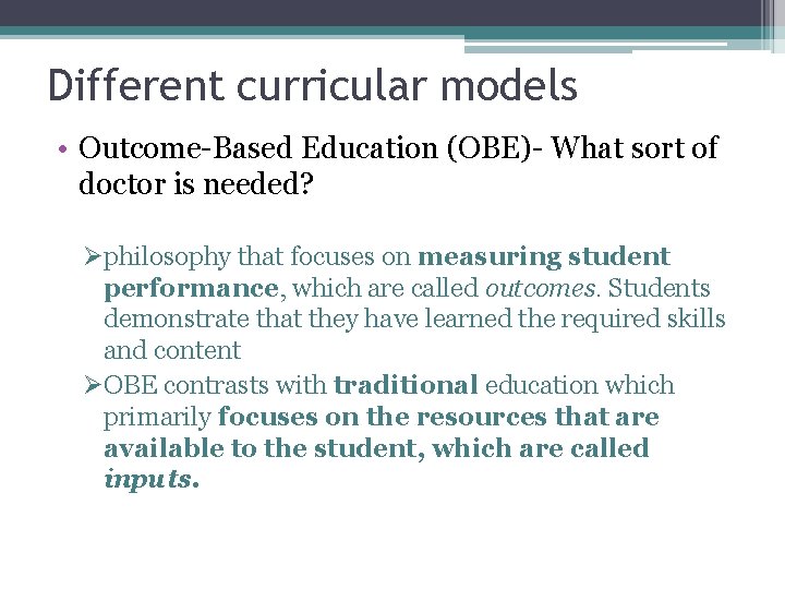 Different curricular models • Outcome-Based Education (OBE)- What sort of doctor is needed? Øphilosophy
