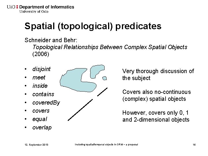 Spatial (topological) predicates Schneider and Behr: Topological Relationships Between Complex Spatial Objects (2006) •