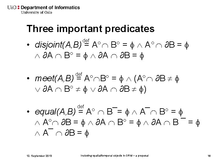 Three important predicates def • disjoint(A, B) = A B = A ∂B =