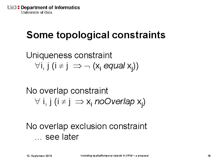 Some topological constraints Uniqueness constraint i, j (i j (xi equal xj)) No overlap