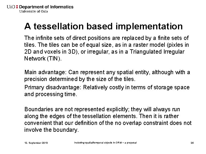 A tessellation based implementation The infinite sets of direct positions are replaced by a