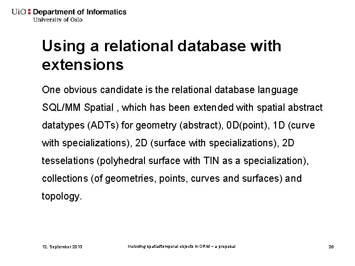 Using a relational database with extensions One obvious candidate is the relational database language