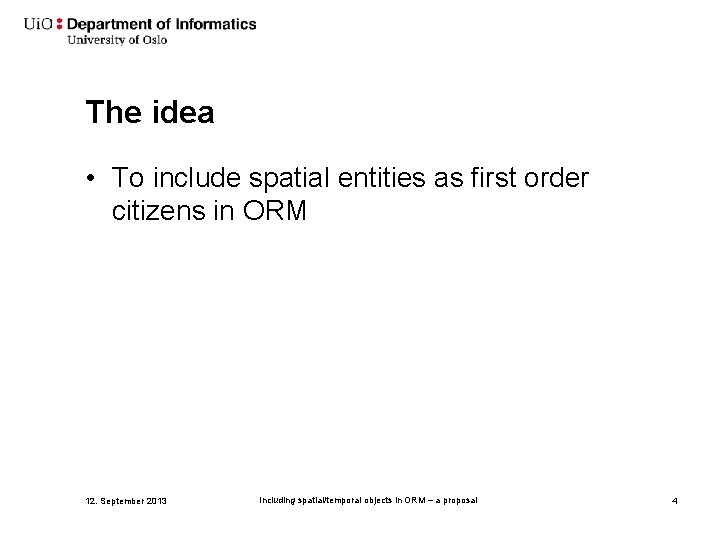 The idea • To include spatial entities as first order citizens in ORM 12.
