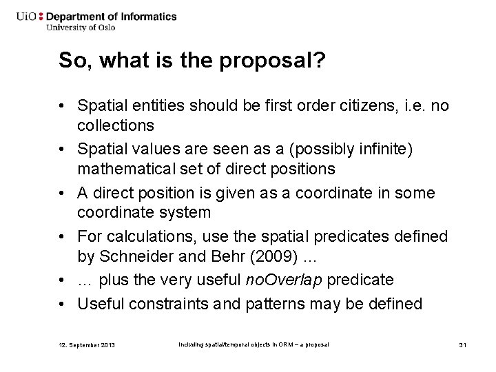 So, what is the proposal? • Spatial entities should be first order citizens, i.