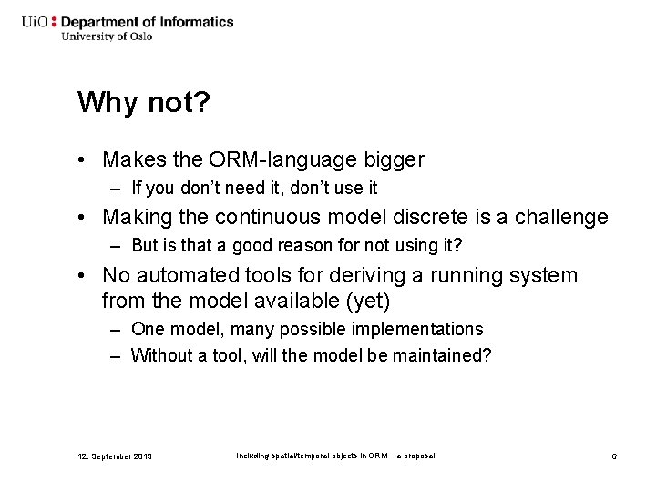 Why not? • Makes the ORM-language bigger – If you don’t need it, don’t