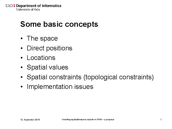 Some basic concepts • • • The space Direct positions Locations Spatial values Spatial
