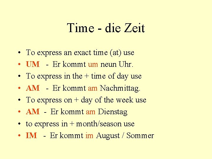 Time - die Zeit • • To express an exact time (at) use UM
