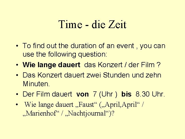 Time - die Zeit • To find out the duration of an event ,