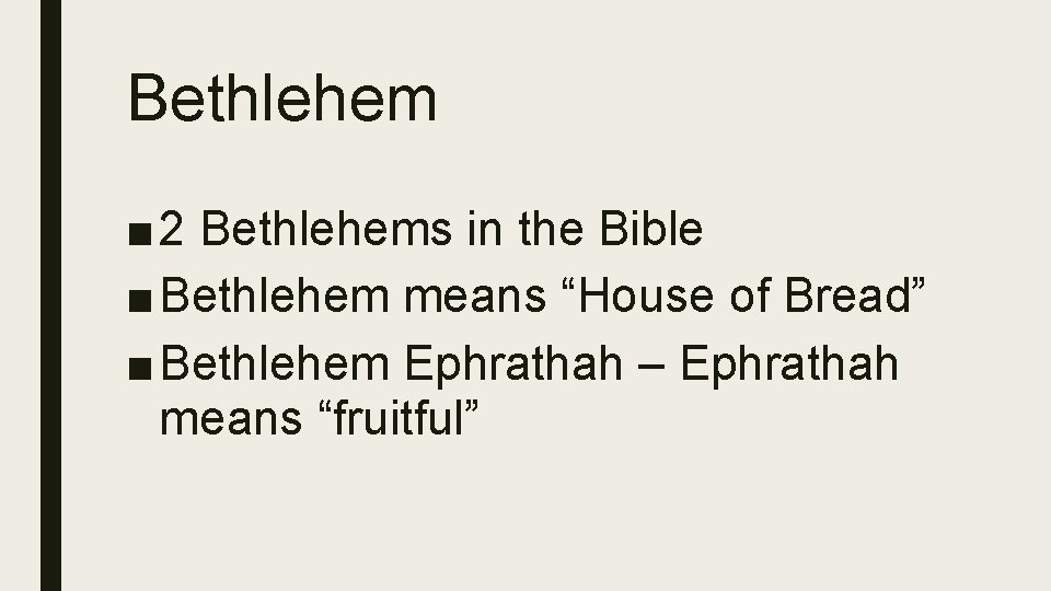 Bethlehem ■ 2 Bethlehems in the Bible ■ Bethlehem means “House of Bread” ■