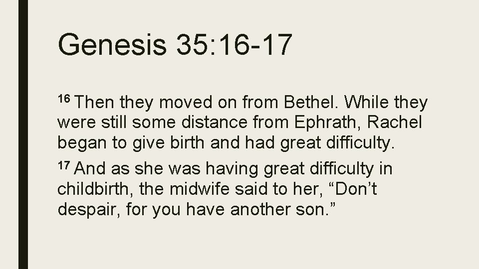 Genesis 35: 16 -17 16 Then they moved on from Bethel. While they were