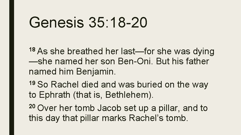 Genesis 35: 18 -20 18 As she breathed her last—for she was dying —she