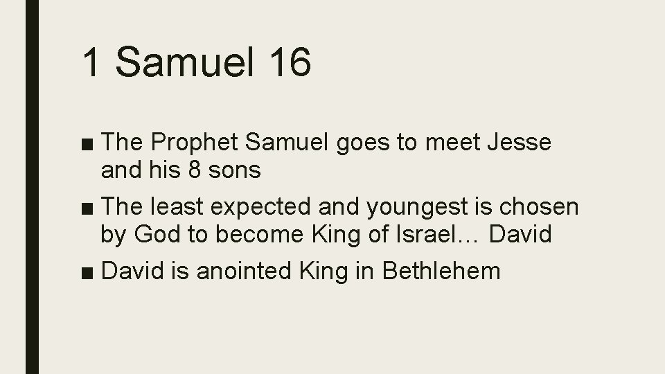 1 Samuel 16 ■ The Prophet Samuel goes to meet Jesse and his 8