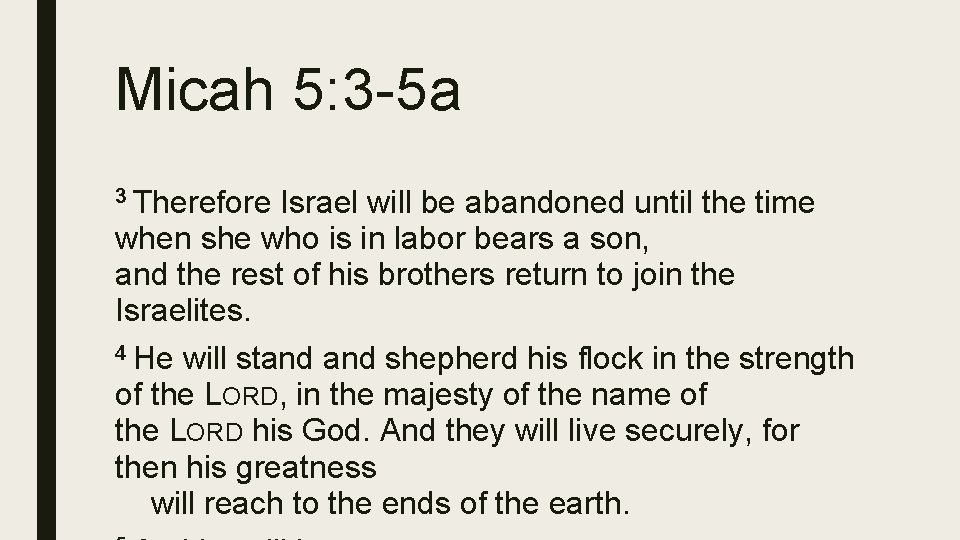 Micah 5: 3 -5 a 3 Therefore Israel will be abandoned until the time