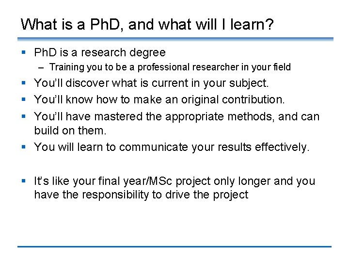 What is a Ph. D, and what will I learn? § Ph. D is