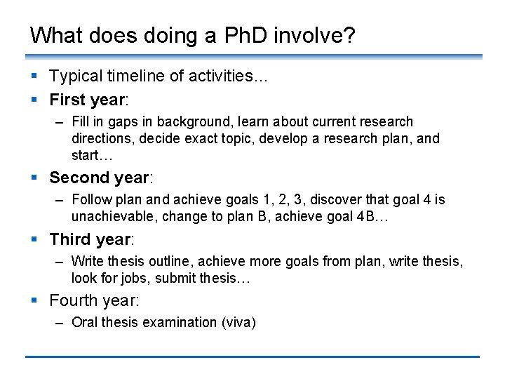 What does doing a Ph. D involve? § Typical timeline of activities… § First