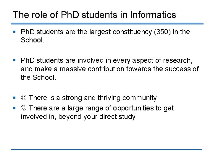 The role of Ph. D students in Informatics § Ph. D students are the