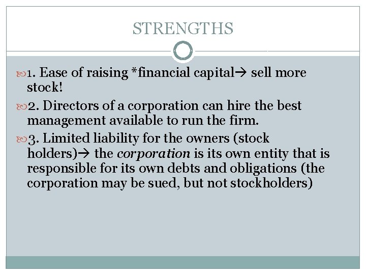 STRENGTHS 1. Ease of raising *financial capital sell more stock! 2. Directors of a