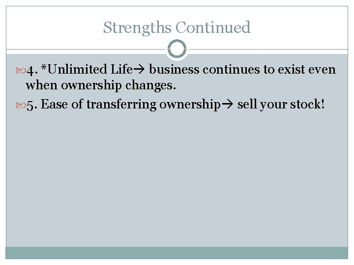 Strengths Continued 4. *Unlimited Life business continues to exist even when ownership changes. 5.