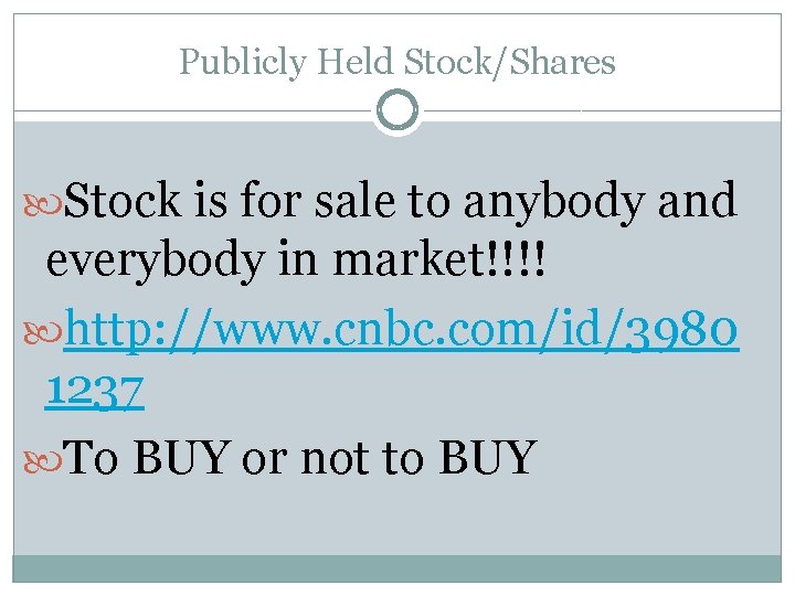 Publicly Held Stock/Shares Stock is for sale to anybody and everybody in market!!!! http: