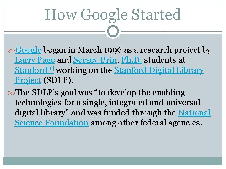 How Google Started Google began in March 1996 as a research project by Larry