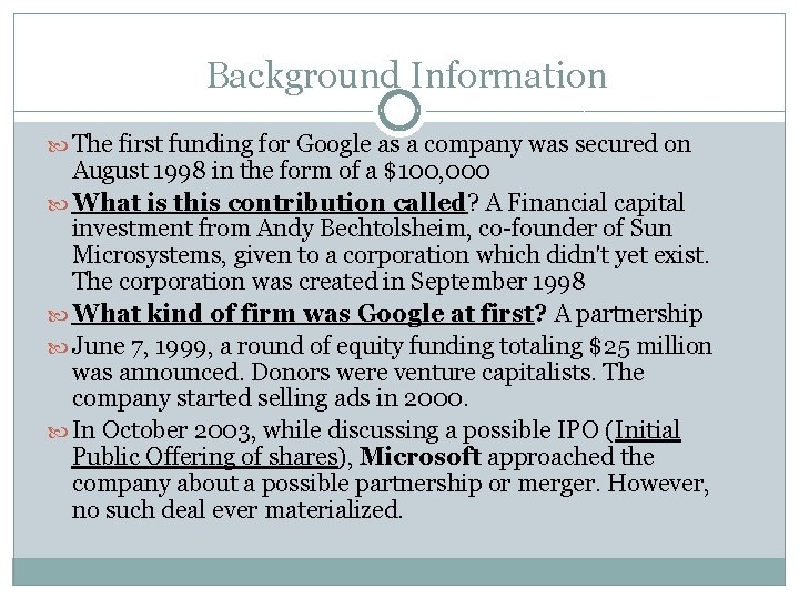 Background Information The first funding for Google as a company was secured on August