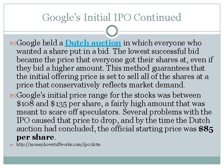Google’s Initial IPO Continued Google held a Dutch auction in which everyone who wanted