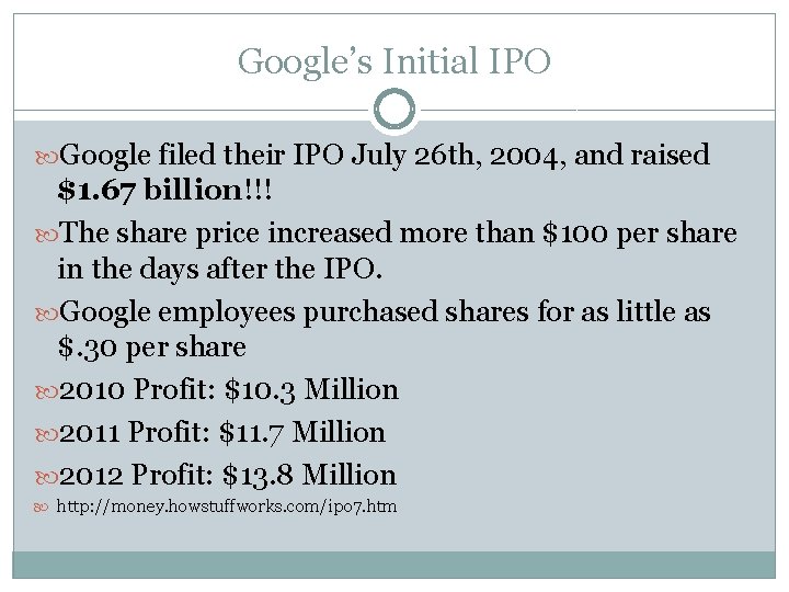 Google’s Initial IPO Google filed their IPO July 26 th, 2004, and raised $1.