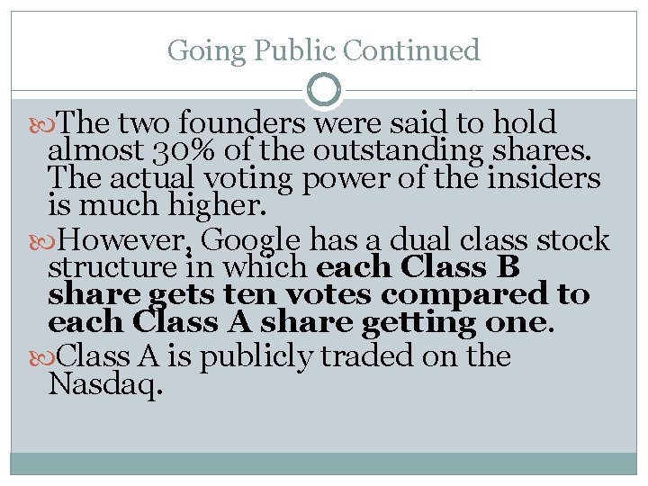 Going Public Continued The two founders were said to hold almost 30% of the