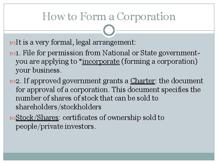 How to Form a Corporation It is a very formal, legal arrangement: 1. File