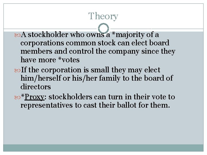 Theory A stockholder who owns a *majority of a corporations common stock can elect