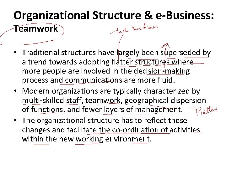 Organizational Structure & e-Business: Teamwork • Traditional structures have largely been superseded by a