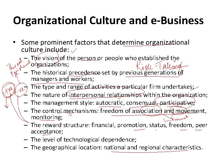 Organizational Culture and e-Business • Some prominent factors that determine organizational culture include: –