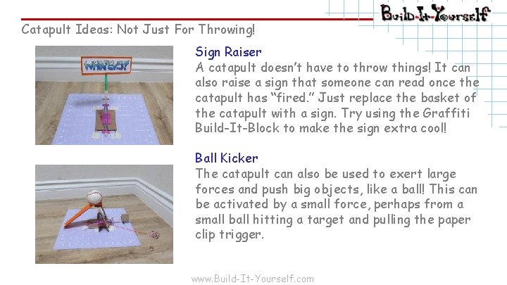 Catapult Ideas: Not Just For Throwing! Sign Raiser A catapult doesn’t have to throw