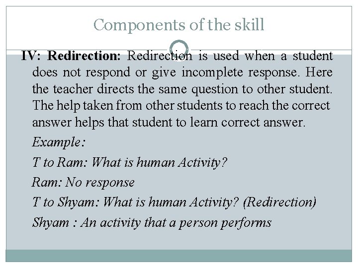Components of the skill IV: Redirection is used when a student does not respond