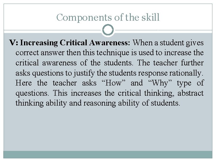 Components of the skill V: Increasing Critical Awareness: When a student gives correct answer