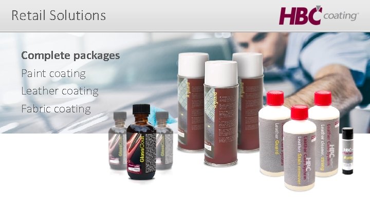 Retail Solutions Complete packages Paint coating Leather coating Fabric coating 