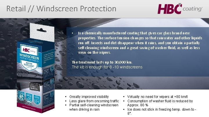 Retail // Windscreen Protection • Is a chemically manufactured coating that gives car glass